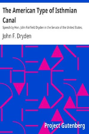 [Gutenberg 24901] • The American Type of Isthmian Canal / Speech by Hon. John Fairfield Dryden in the Senate of the United States, June 14, 1906